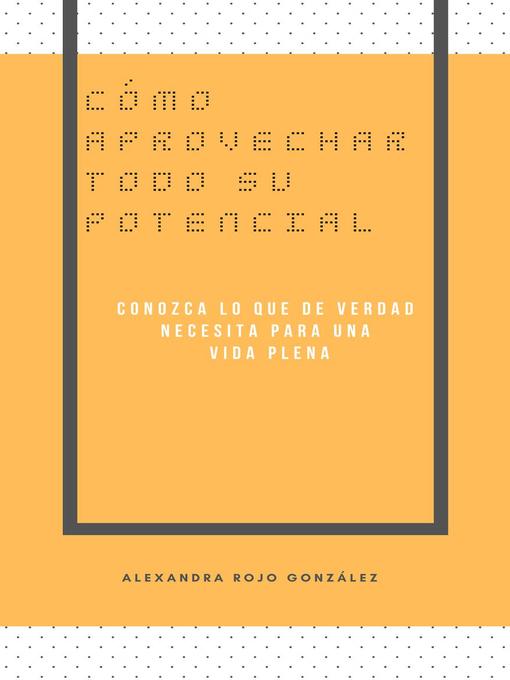Title details for Cómo aprovechar todo su potencial by Alexandra Rojo González - Available